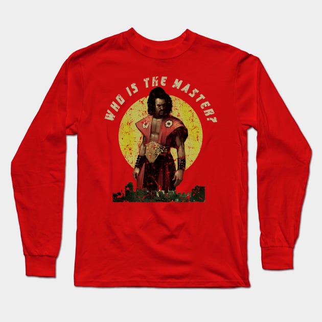 WHO IS THE MASTER? Long Sleeve T-Shirt by DESIPRAMUKA